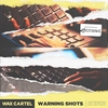 Wax Cartel - Warning Shots